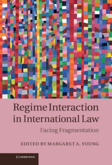 Regime Interaction in International Law : Facing Fragmentation