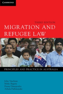 Migration and Refugee Law : Principles and Practice in Australia