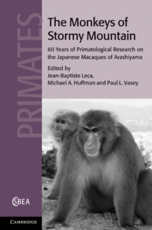 The Monkeys of Stormy Mountain : 60 Years of Primatological Research on the Japanese Macaques of Arashiyama