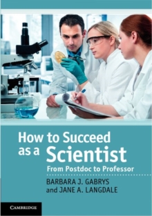 How to Succeed as a Scientist : From Postdoc to Professor