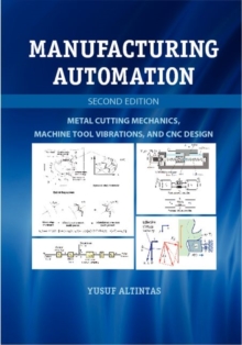 Manufacturing Automation : Metal Cutting Mechanics, Machine Tool Vibrations, and CNC Design