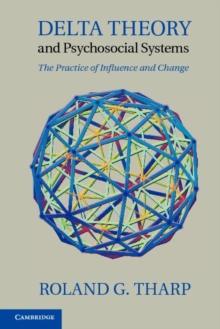 Delta Theory and Psychosocial Systems : The Practice of Influence and Change