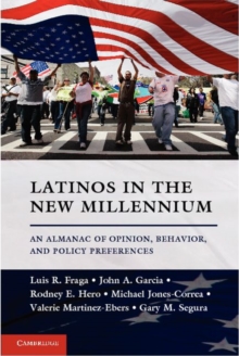 Latinos in the New Millennium : An Almanac of Opinion, Behavior, and Policy Preferences