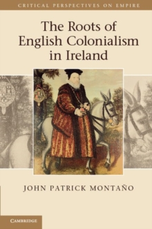 The Roots of English Colonialism in Ireland