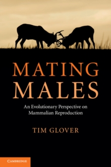 Mating Males : An Evolutionary Perspective on Mammalian Reproduction