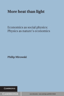 More Heat than Light : Economics as Social Physics, Physics as Nature's Economics