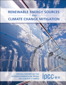 Renewable Energy Sources and Climate Change Mitigation : Special Report of the Intergovernmental Panel on Climate Change