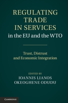 Regulating Trade in Services in the EU and the WTO : Trust, Distrust and Economic Integration