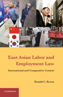 East Asian Labor and Employment Law : International and Comparative Context