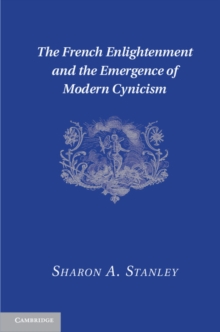 The French Enlightenment and the Emergence of Modern Cynicism