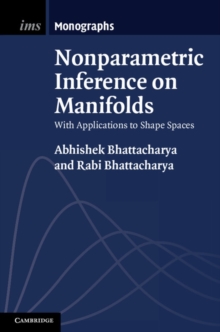 Nonparametric Inference on Manifolds : With Applications to Shape Spaces