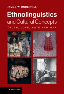 Ethnolinguistics and Cultural Concepts : Truth, Love, Hate and War