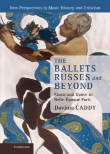 Ballets Russes and Beyond : Music and Dance in Belle-Epoque Paris