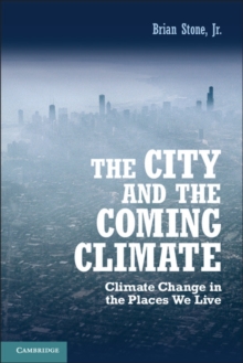 City and the Coming Climate : Climate Change in the Places We Live