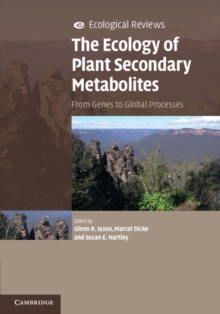 The Ecology of Plant Secondary Metabolites : From Genes to Global Processes