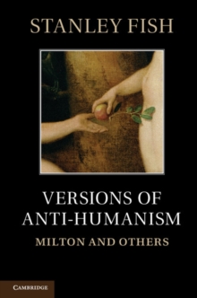 Versions of Antihumanism : Milton and Others