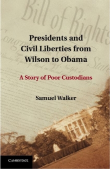 Presidents and Civil Liberties from Wilson to Obama : A Story of Poor Custodians