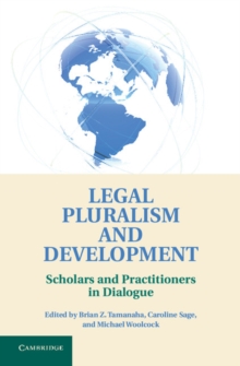 Legal Pluralism and Development : Scholars and Practitioners in Dialogue