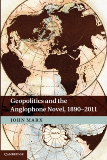 Geopolitics and the Anglophone Novel, 18902011