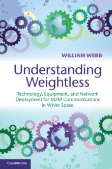 Understanding Weightless : Technology, Equipment, and Network Deployment for M2M Communications in White Space