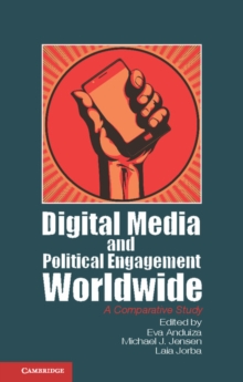 Digital Media and Political Engagement Worldwide : A Comparative Study