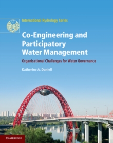 Co-Engineering and Participatory Water Management : Organisational Challenges for Water Governance