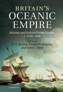 Britain's Oceanic Empire : Atlantic and Indian Ocean Worlds, c.1550-1850