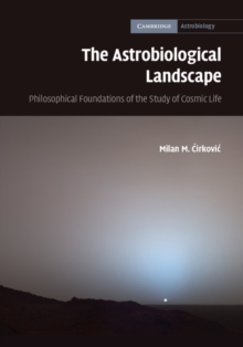 The Astrobiological Landscape : Philosophical Foundations of the Study of Cosmic Life