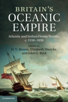 Britain's Oceanic Empire : Atlantic and Indian Ocean Worlds, c.15501850