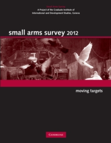 Small Arms Survey 2012 : Moving Targets