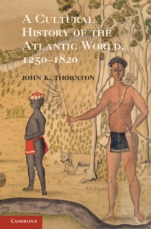 A Cultural History of the Atlantic World, 12501820