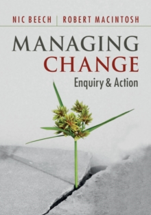 Managing Change : Enquiry and Action