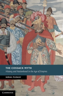 The Cossack Myth : History and Nationhood in the Age of Empires