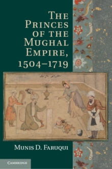 The Princes of the Mughal Empire, 15041719