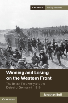 Winning and Losing on the Western Front : The British Third Army and the Defeat of Germany in 1918