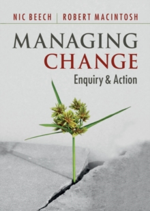 Managing Change : Enquiry and Action