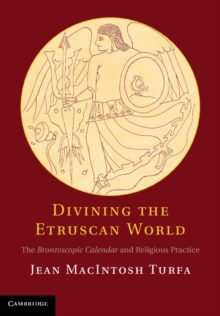 Divining the Etruscan World : The Brontoscopic Calendar and Religious Practice