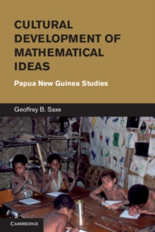 Cultural Development of Mathematical Ideas : Papua New Guinea Studies