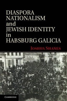 Diaspora Nationalism and Jewish Identity in Habsburg Galicia