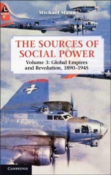 The Sources of Social Power: Volume 3, Global Empires and Revolution, 18901945