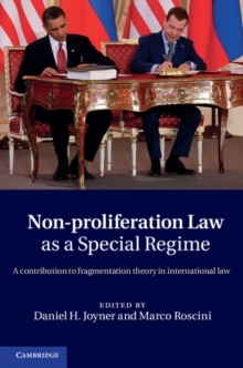 Non-Proliferation Law as a Special Regime : A Contribution to Fragmentation Theory in International Law