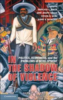 In the Shadow of Violence : Politics, Economics, and the Problems of Development