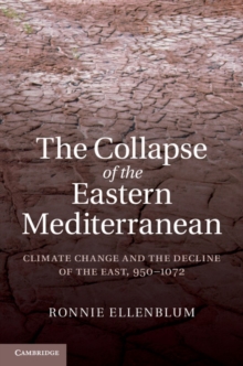 Collapse of the Eastern Mediterranean : Climate Change and the Decline of the East, 950-1072