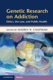 Genetic Research on Addiction : Ethics, the Law, and Public Health