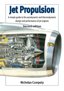 Jet Propulsion : A Simple Guide to the Aerodynamic and Thermodynamic Design and Performance of Jet Engines