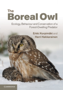 The Boreal Owl : Ecology, Behaviour and Conservation of a Forest-Dwelling Predator