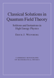 Classical Solutions in Quantum Field Theory : Solitons and Instantons in High Energy Physics