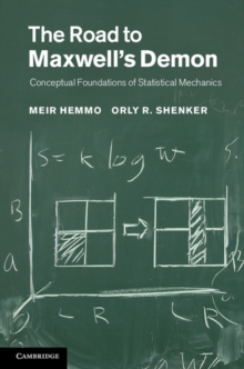 The Road to Maxwell's Demon : Conceptual Foundations of Statistical Mechanics