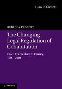 The Changing Legal Regulation of Cohabitation : From Fornicators to Family, 16002010