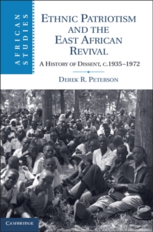 Ethnic Patriotism and the East African Revival : A History of Dissent, c.19351972